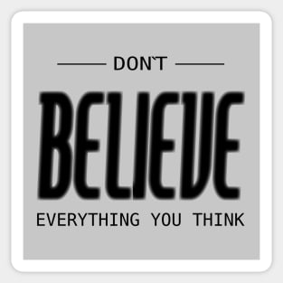 Don’t believe everything you think Sticker